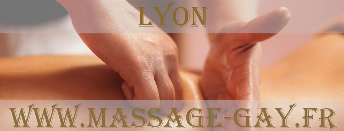 Masseur Gay massages à Lyon pour hommes