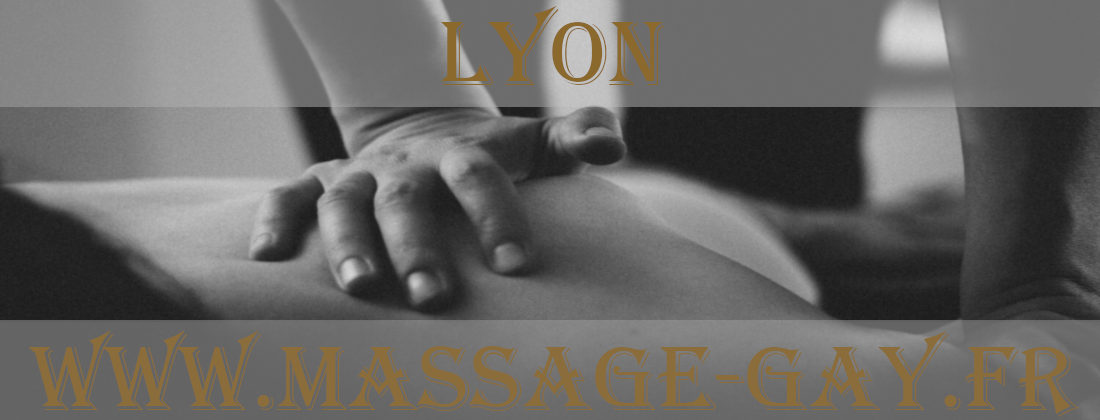 Masseur Gay massages à Lyon pour hommes