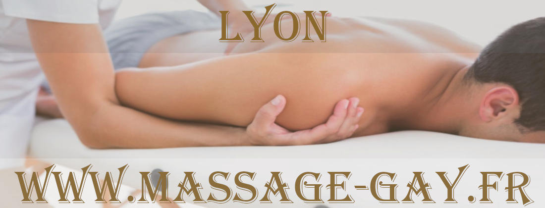 Masseur Gay massages à Lyon pour hommes