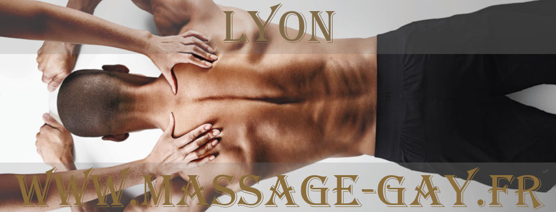 Masseur Gay massages à Lyon pour hommes