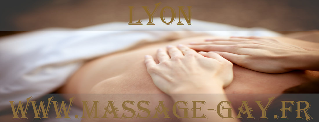 Masseur Gay massages à Lyon pour hommes